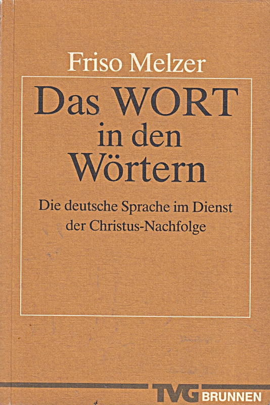 Das Wort in den Wörtern: Die deutsche Sprache im Dienst der Christus-Nachfolge (TVG Kommentare und Reprints)