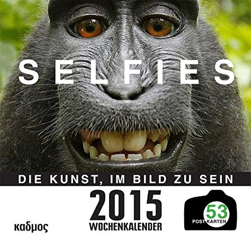 Selfies. Die Kunst, im Bild zu sein: Die Kunst, im Bild zu sein. Wochenkalender. Mit 53 Postkarten