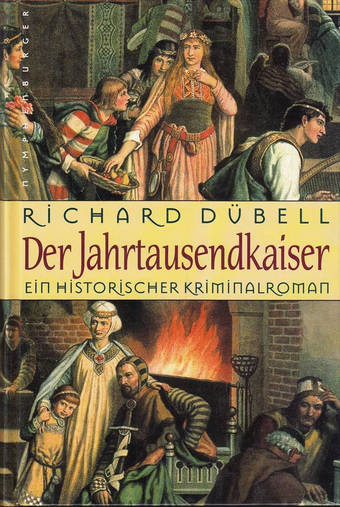 Richard Dübell: Der Jahrtausendkaiser - Ein historischer Kriminalroman