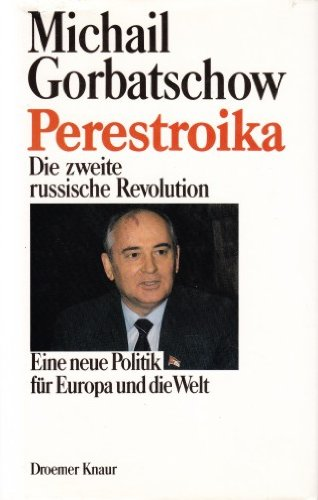 Perestroika: Die zweite russische Revolution - Eine neue Politik für Europa und