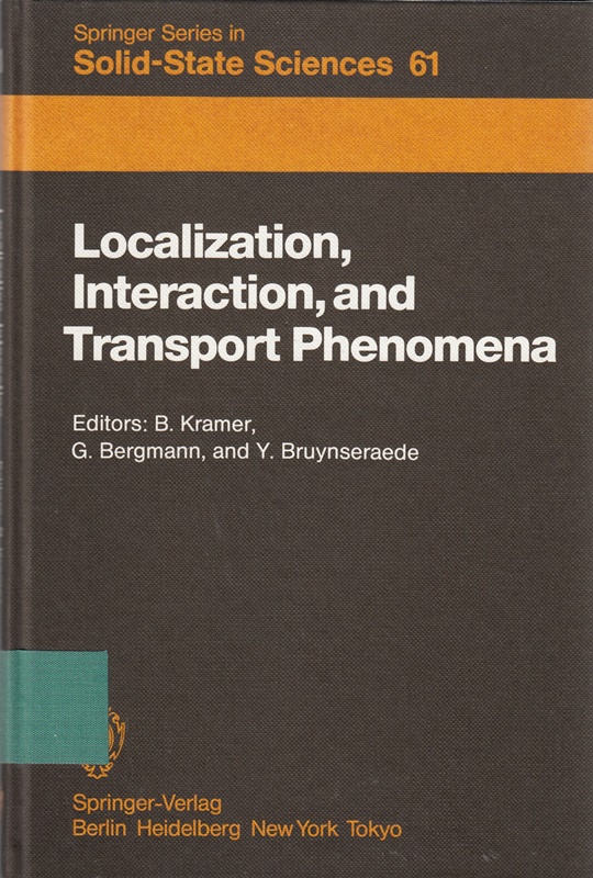 Localization, Interaction, and Transport Phenomena: Proceedings of the International Conference, August 23–28, 1984 Braunschweig, Fed. Rep. of Germany ... Series in Solid-State Sciences, 61, Band 61)