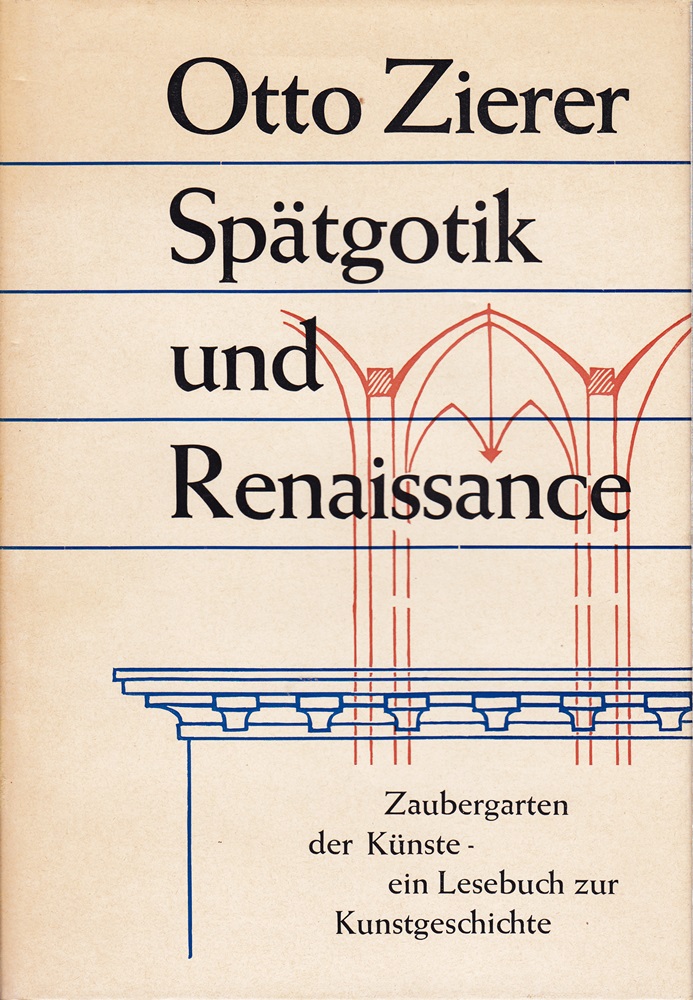 Zierer, Otto: Zaubergarten der Künste; Bd. 4., Spätgotik u. Renaissance