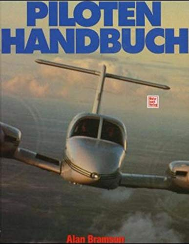 Piloten-Handbuch: Praxis des Motorfluges (Be a better pilot)