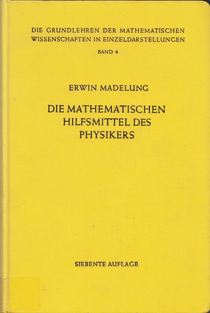 Grundlehren der mathematischen Wissenschaften, Bd.4: Die mathematischen Hilfsmittel des Physikers