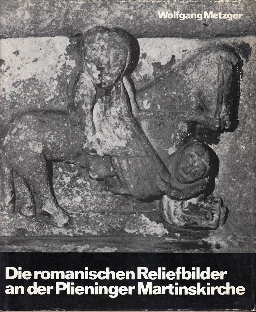 Die romanischen Reliefbilder an der Plieninger Martinskirche. Gestalt und Botschaft