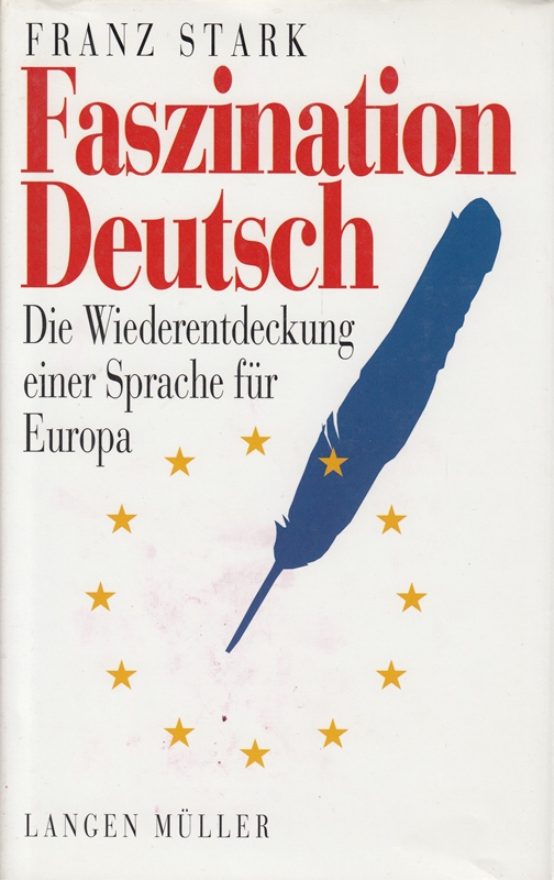 Faszination Deutsch: Die Wiederentdeckung einer Sprache für Europa