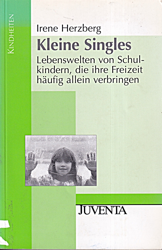 Herzberg, Kleine Singles: Lebenswelten von Schulkindern, die Ihre Freizeit häufig allein verbringen (Kindheiten)