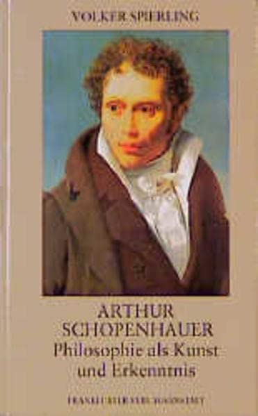 Arthur Schopenhauer: Philosophie als Kunst und Erkenntnis
