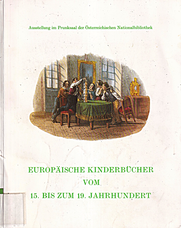 Europäische Kinderbücher vom 15. bis zum 19. Jahrhundert. Ausstellung im Prunksaal d. Österr. Nationalbibliothek, 17. Mai - 14. Sept. 1979.