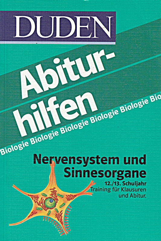 Duden-Abiturhilfen Biologie Nervensystem und Sinnesorgane 12./13.