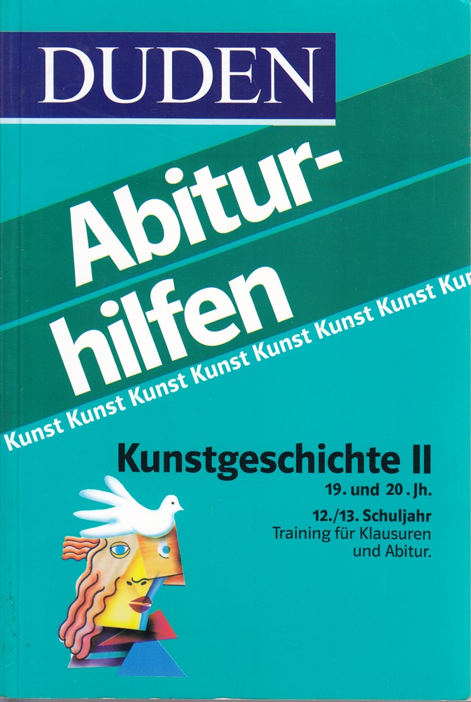 Duden Abiturhilfen, Kunstgeschichte, 12./13. Schuljahr: 19. und 20. Jahrhundert