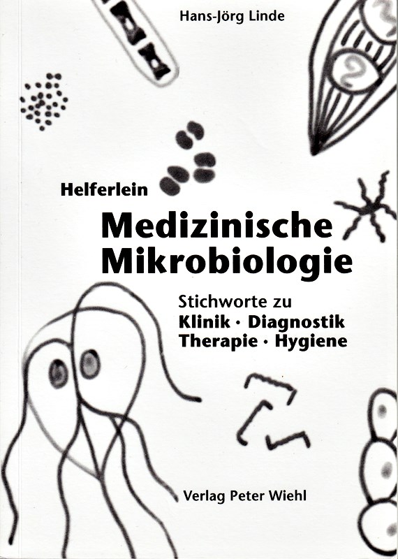 Helferlein Medizinische Mikrobiologie: Stichworte zu Klinik, Diagnostik, Therapi