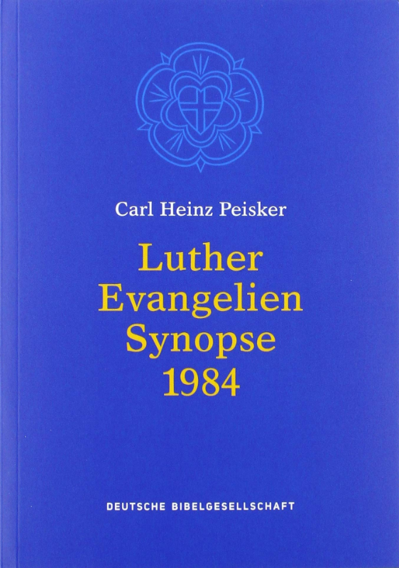 Luther Evangelien-Synopse: Bibeltext in der revidierten Fassung von 1984. Hrsg. v. d. Evang. Kirche in Deutschland