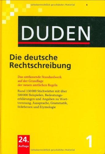 Die deutsche Rechtschreibung: Das umfassende Standardwerk auf der Grundlage der neuen amtlichen Regeln (Duden - Deutsche Sprache in 12 Bänden)